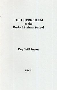 The Curriculum of the Rudolf Steiner School by Roy Wilkinson