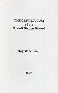 The Curriculum of the Rudolf Steiner School by Roy Wilkinson