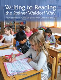 Writing to Reading the Steiner Waldorf Way Foundations of creative literacy in Classes 1 and 2 Abi Allanson and Nicky Teensma Foreword by Sebastian Paul Suggate