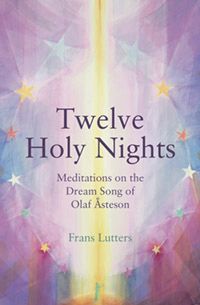 The Twelve Holy Nights Meditations on the Dream Song of Olaf Åsteson Frans Lutters Translated by Philip Mees