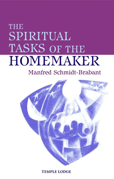 The Spiritual Tasks of the Homemaker by Manfred Schmidt-Brabant