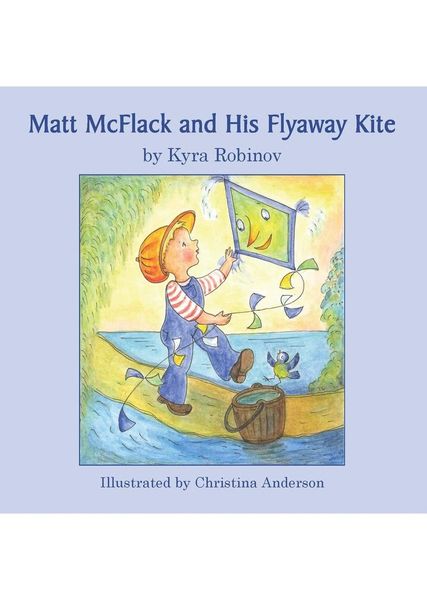 Matt McFlack and His Flyaway Kite Kyra Robinov