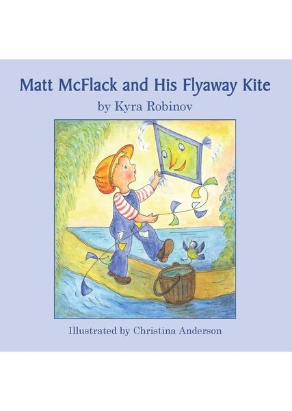 Matt McFlack and His Flyaway Kite Kyra Robinov