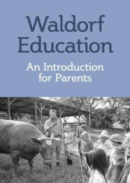 Waldorf Education: An Introduction for Parents