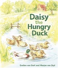 Daisy the Hungry Duck By Evelien van Dort Marjan van Zeyl