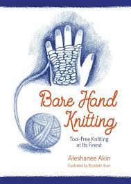 Bare Hand Knitting by Aleshanee Akin