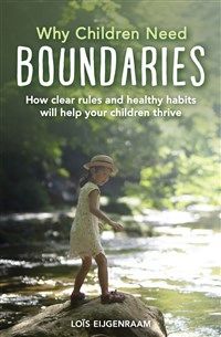 Why Children Need Boundaries By Loïs Eijgenraam Barbara Mees