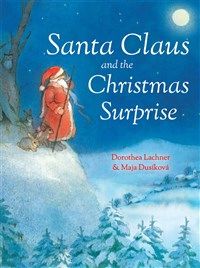 Santa Claus and the Christmas Surprise By Dorothea Lachner Maja Dusíková