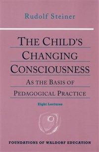 The Child's Changing Consciousness By Rudolf Steiner Douglas Sloan Roland Everett