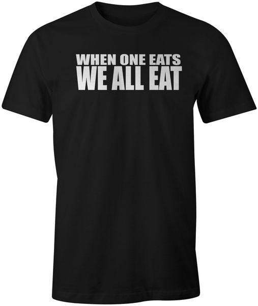 WHEN ONE EATS WE ALL EAT