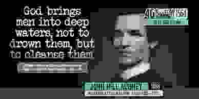 John Hill Aughey: God brings men into deep waters, not to drown them, but to cleanse. 401 Quotes