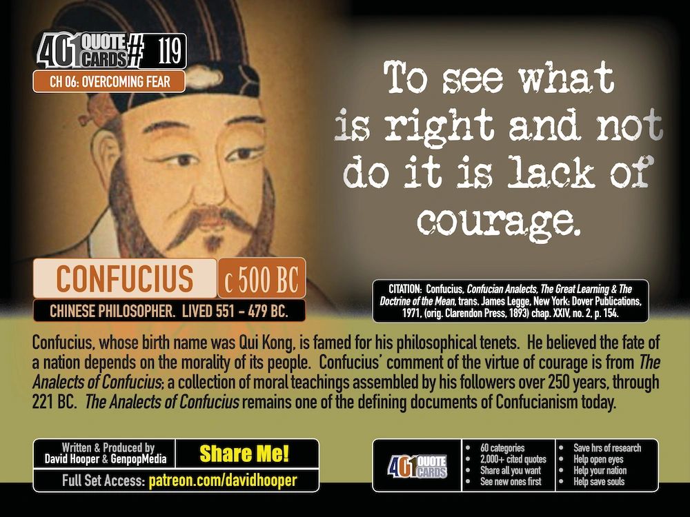 Confucius Quote: To see what is right and not do it is lack of courage.  401 Quote Card No. 119.