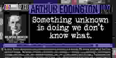 Sir Arthur Eddington quote about the Human Condition by the 401 Quote Card Series.  Something unknow