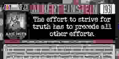 Albert Einstein Quote: The effort to strive for truth has to precede all other efforts.  401 Quotes.