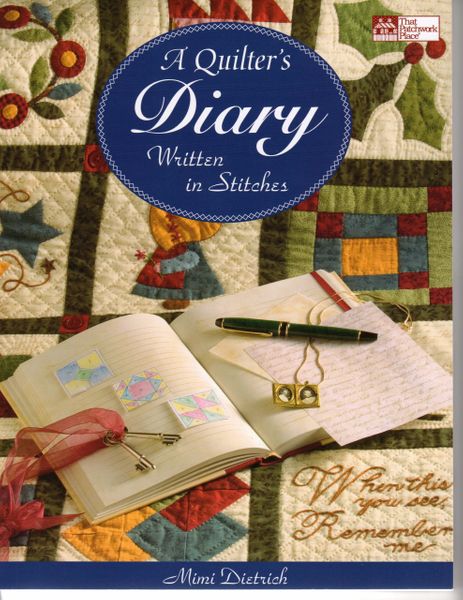 A Quilter's Diary Written in Stitches by Mimi Dietrich