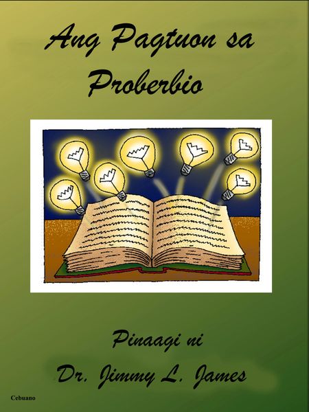 The Study of Proverbs in Cebuano By Dr. Jimmy James