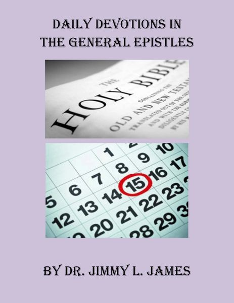 Daily Devotions in the General Epistles By Dr. Jimmy James