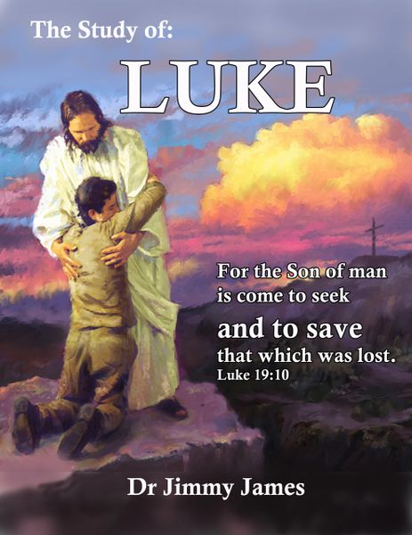 The Study of Luke By Dr. Jimmy James