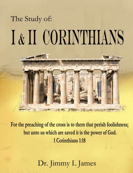 The Study of I and II Corinthians By Dr. Jimmy James