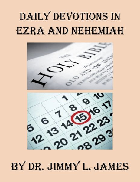 Daily Devotions in Ezra and Nehemiah By Dr. Jimmy James