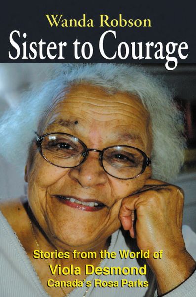Sister to Courage — Stories from the World of Viola Desmond, Canada’s Rosa Parks
