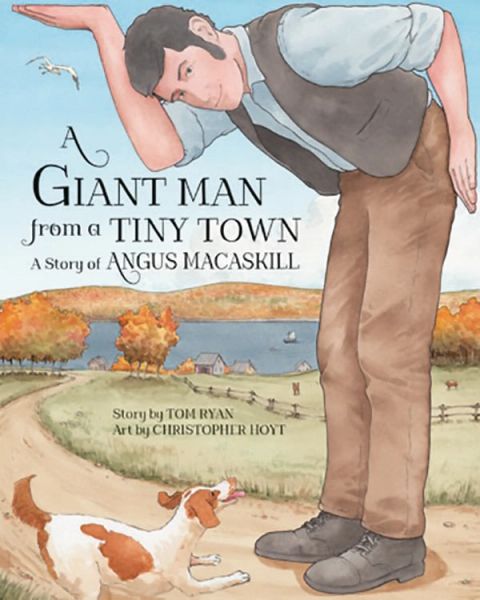 A Giant Man from a Tiny Town • A Story of Angus MacAskill