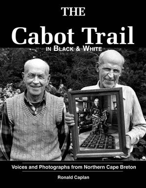 The Cabot Trail in Black & White — Voices and Photographs from Northern Cape Breton