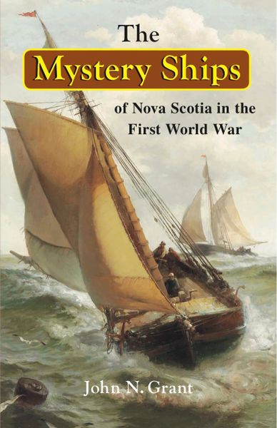 The Mystery Ships of Nova Scotia in the First World War