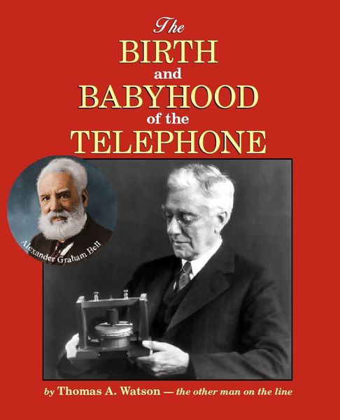 Birth and Babyhood of the Telephone