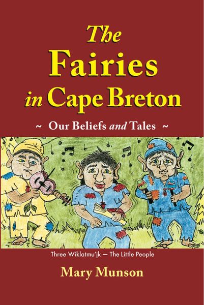 The Fairies in Cape Breton—Our Beliefs and Tales