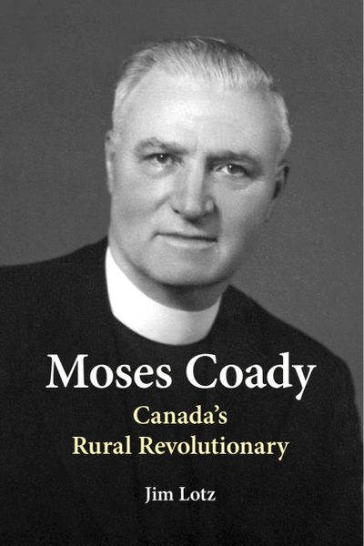 Moses Coady Canada's Rural Revolutionary