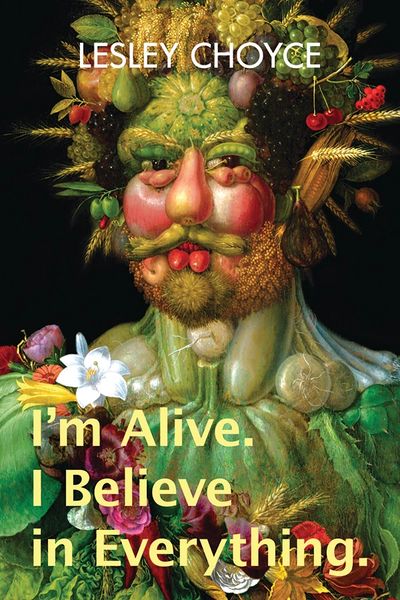 I’m Alive. I Believe in Everything.