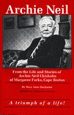 Archie Neil — From the Life and Stories of Archie Neil Chisholm of Margaree Forks, Cape Breton
