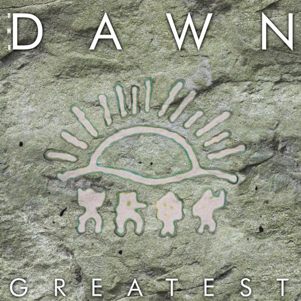 THE DAWN GREATEST