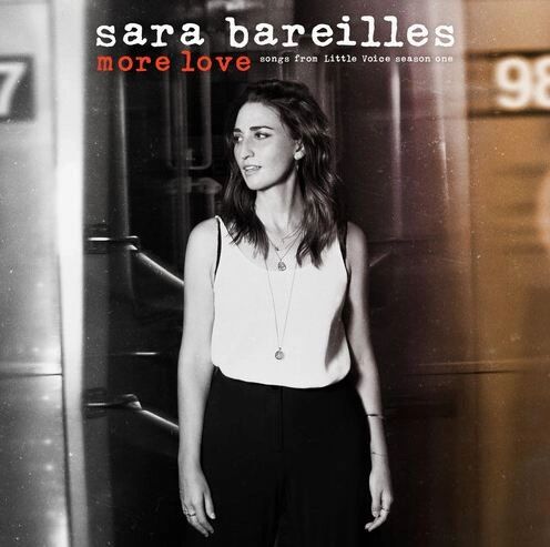 SARA BAREILLES MORE LOVE: SONGS FROM LITTLE VOICE SEASON ONE