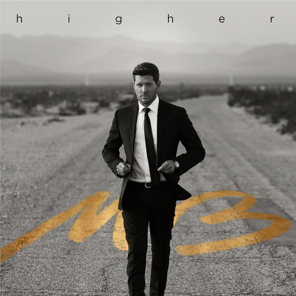 MICHAEL BUBLE HIGHER