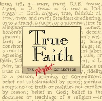 TRUE FAITH THE PERFECT COLLECTION