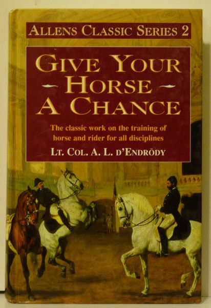 Give Your Horse A Chance By Lt Col A L D Endrody Much