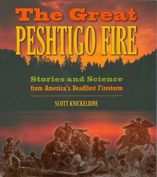 Peshtigo Fire Stories And Science From America S