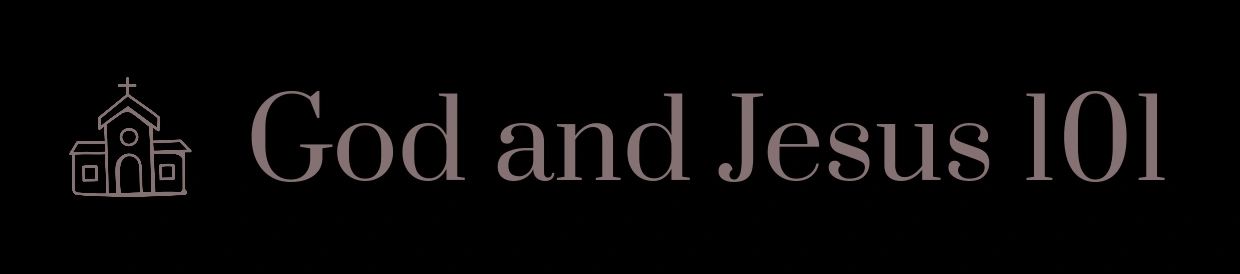 God and Jesus 101