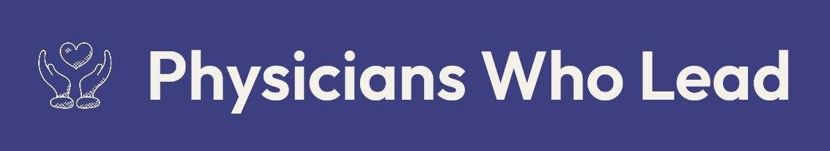 Physicians Who Lead