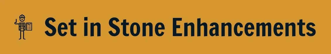 Set in Stone Enhancements
