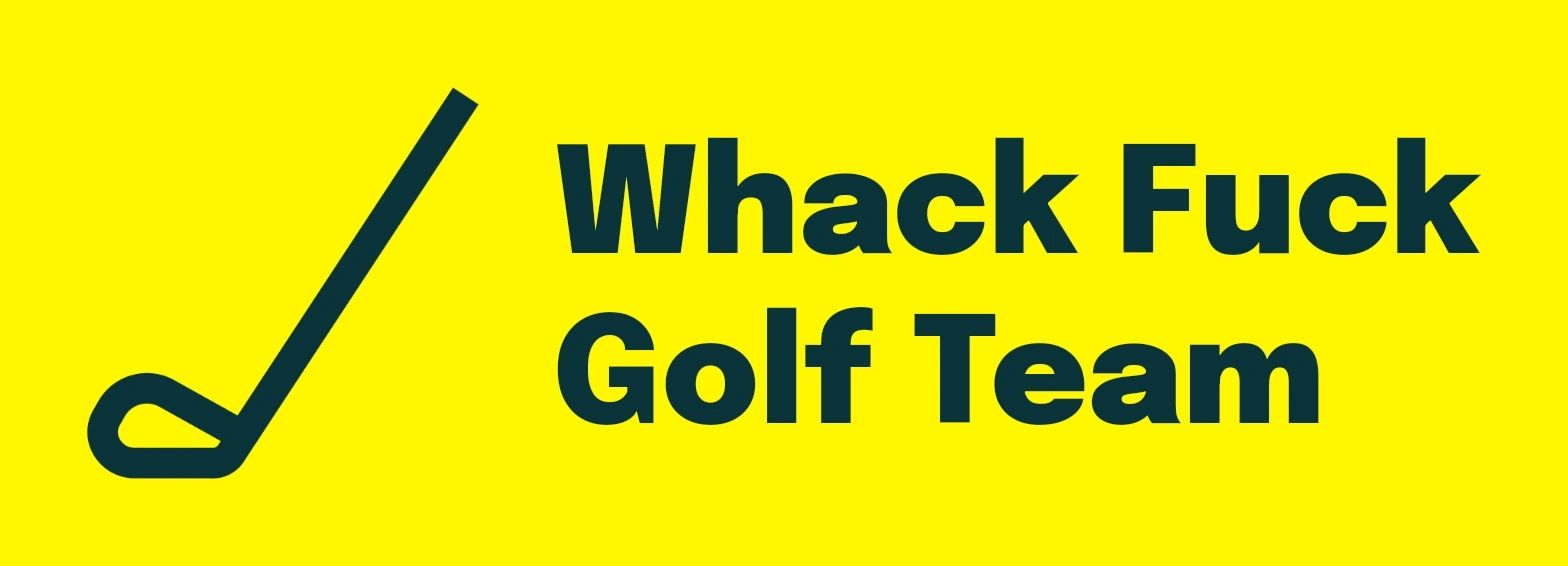 Whack Fuck Golf Team