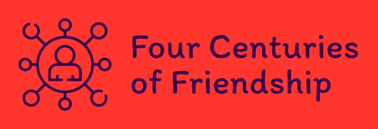 Four Centuries of Friendship
