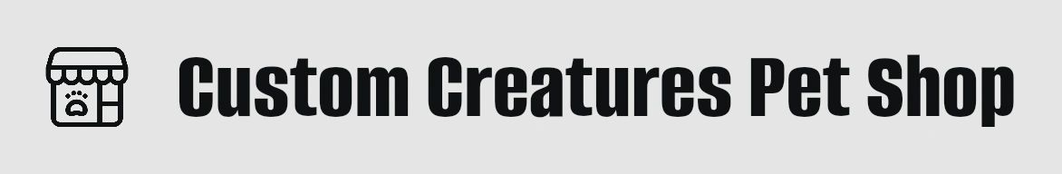 Custom Creatures 
Pet Shop