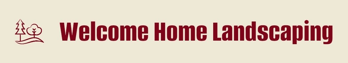 Welcome Home Landscaping
